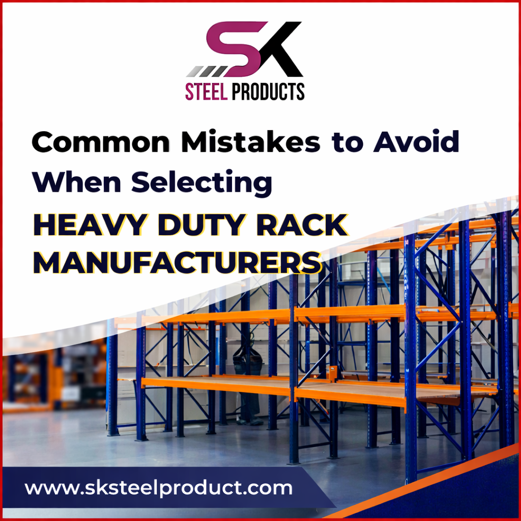 Common Mistakes to Avoid When Selecting Heavy Duty Rack Manufacturers