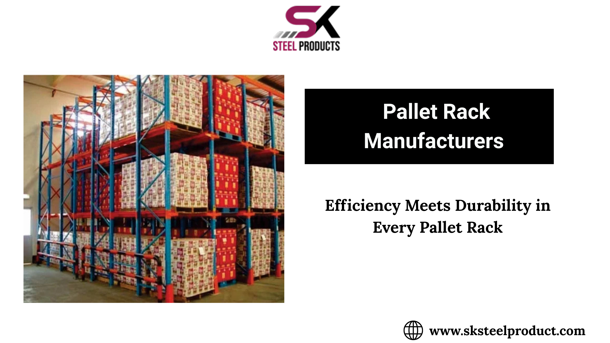 Why Choosing the Right Pallet Rack Manufacturers Matters